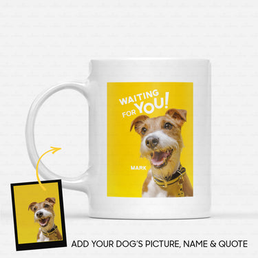 Custom Dog Mug - Personalized Creative Gift Idea - Dog's Quotes For Dog Lover - White Mug